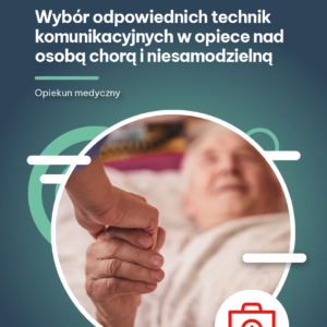 e-book wybór odpowiednich technik komunikacyjnych w opiece nad osobą chorą i niesamodzielną