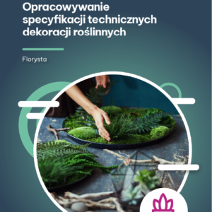 Opracowywanie specyfikacji technicznych dekoracji roślinnych (e-book)