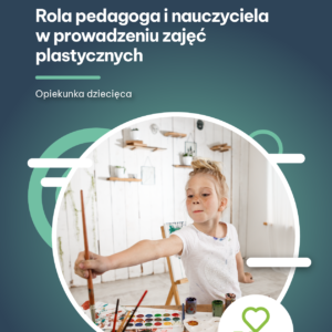 Rola pedagoga i nauczyciela w prowadzeniu zajęć plastycznych (e-book)