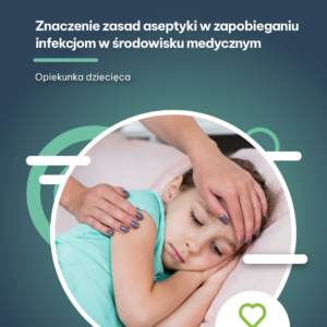 Znaczenie zasad aseptyki w zapobieganiu infekcjom w środowisku medycznym (e-book)