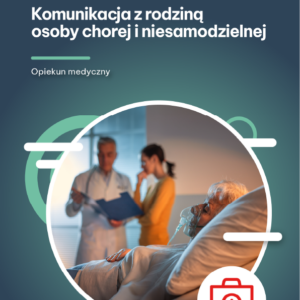 Komunikacja z rodziną osoby chorej i niesamodzielnej (e-book)