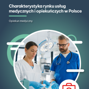 Charakterystyka rynku usług medycznych i opiekuńczych w Polsce (e-book)