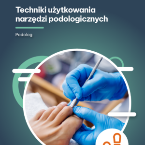 Techniki użytkowania narzędzi podologicznych (e-book)