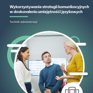 Wykorzystywanie strategii komunikacyjnych w doskonaleniu umiejętności językowych (e-book)