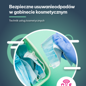 Bezpieczne usuwanie odpadów w gabinecie kosmetycznym (e-book)