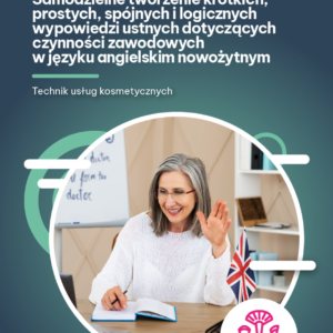 Samodzielne tworzenie krótkich, prostych, spójnych i logicznych wypowiedzi ustnych dotyczących czynności zawodowych w języku obcym nowożytnym (e-book)