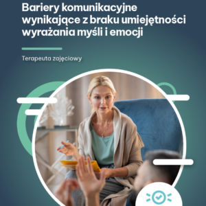 Bariery komunikacyjne wynikające z braku umiejętności wyrażania myśli i emocji (e-book)