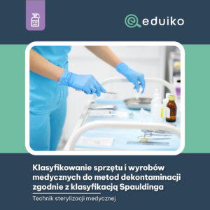 Klasyfikowanie sprzętu i wyrobów medycznych do metod dekontaminacji zgodnie z klasyfikacją Spauldinga (audiobook)