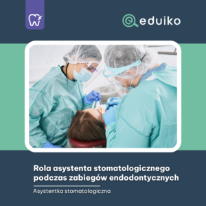 Rola asystenta stomatologicznego podczas zabiegów endodontycznych (audiobook)