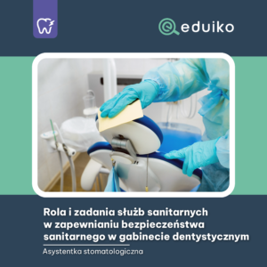 Rola i zadania służb sanitarnych w zapewnianiu bezpieczeństwa sanitarnego w gabinecie dentystycznym (audiobook)