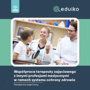 Współpraca terapeuty zajęciowego z innymi profesjami medycznymi w ramach systemu ochrony zdrowia (audiobook)