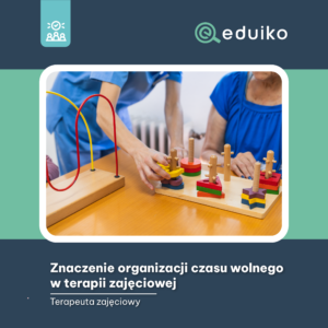 Znaczenie organizacji czasu wolnego w terapii zajęciowej (audiobook)