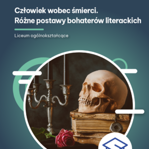 Człowiek wobec śmierci. Różne postawy bohaterów literackich (audiobook)