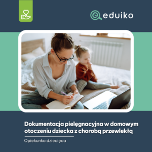 Dokumentacja pielęgnacyjna w domowym otoczeniu dziecka z chorobą przewlekłą (audiobook)